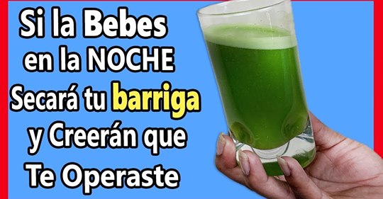 NO LA TOMES EN EL DÍA PORQUE ES DE NOCHE QUE TE SECA LA PANZA COMO UNA LIPO! PARA ADELGAZAR RÁPIDO